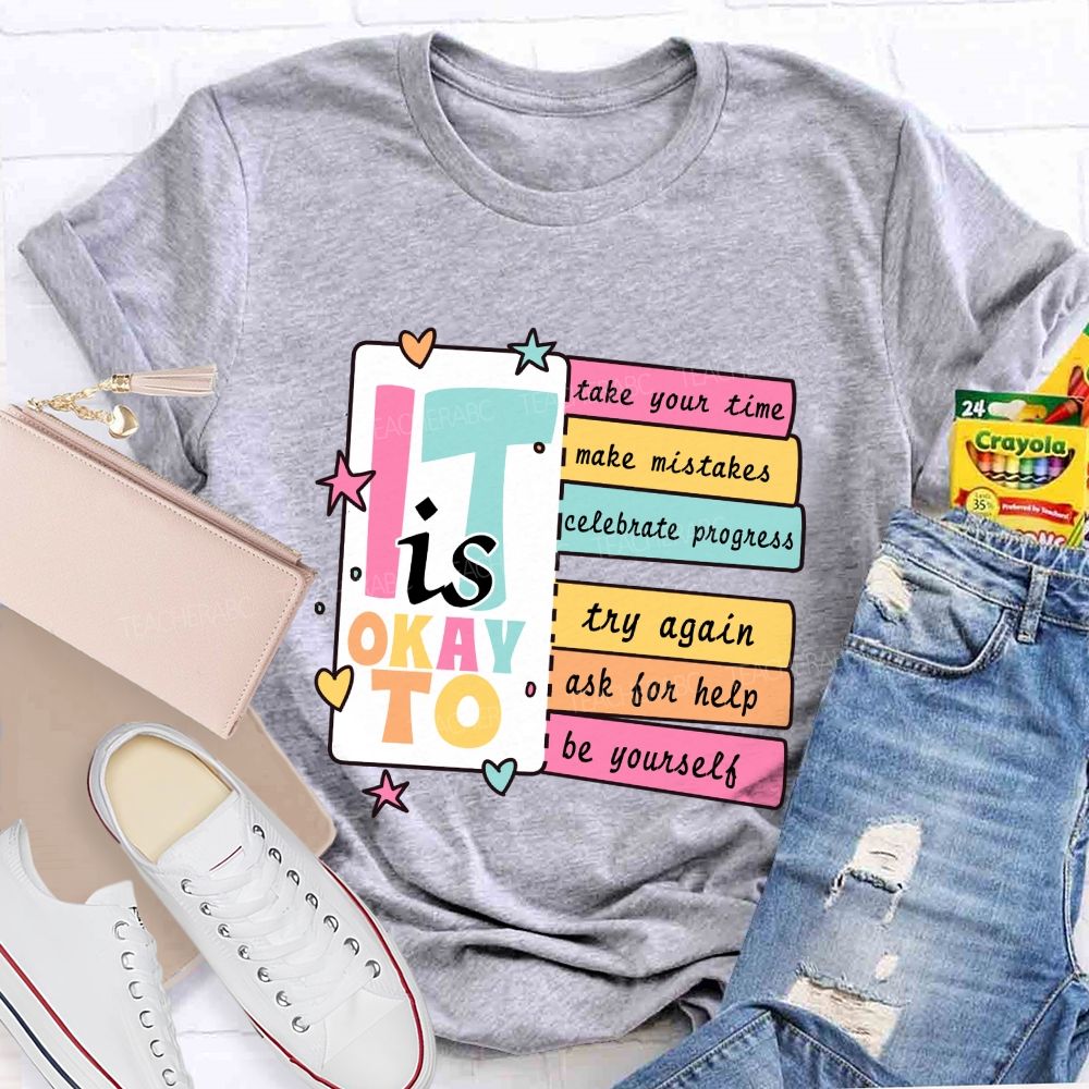 It Is Okay To Take Your Time Make Mistakes Teacher T-Shirt