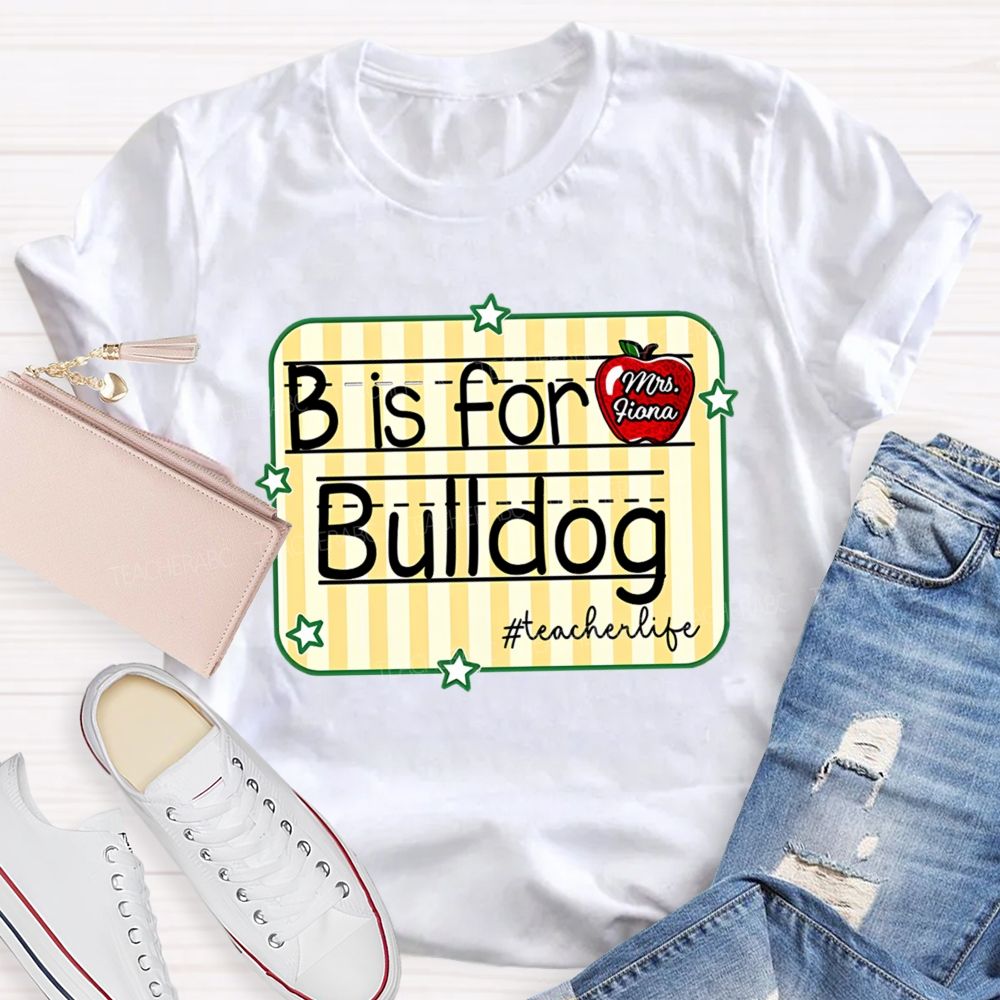 Personalized Mascot And Teacher Name B Is For Bulldog Teacherlife Teacher T-Shirt