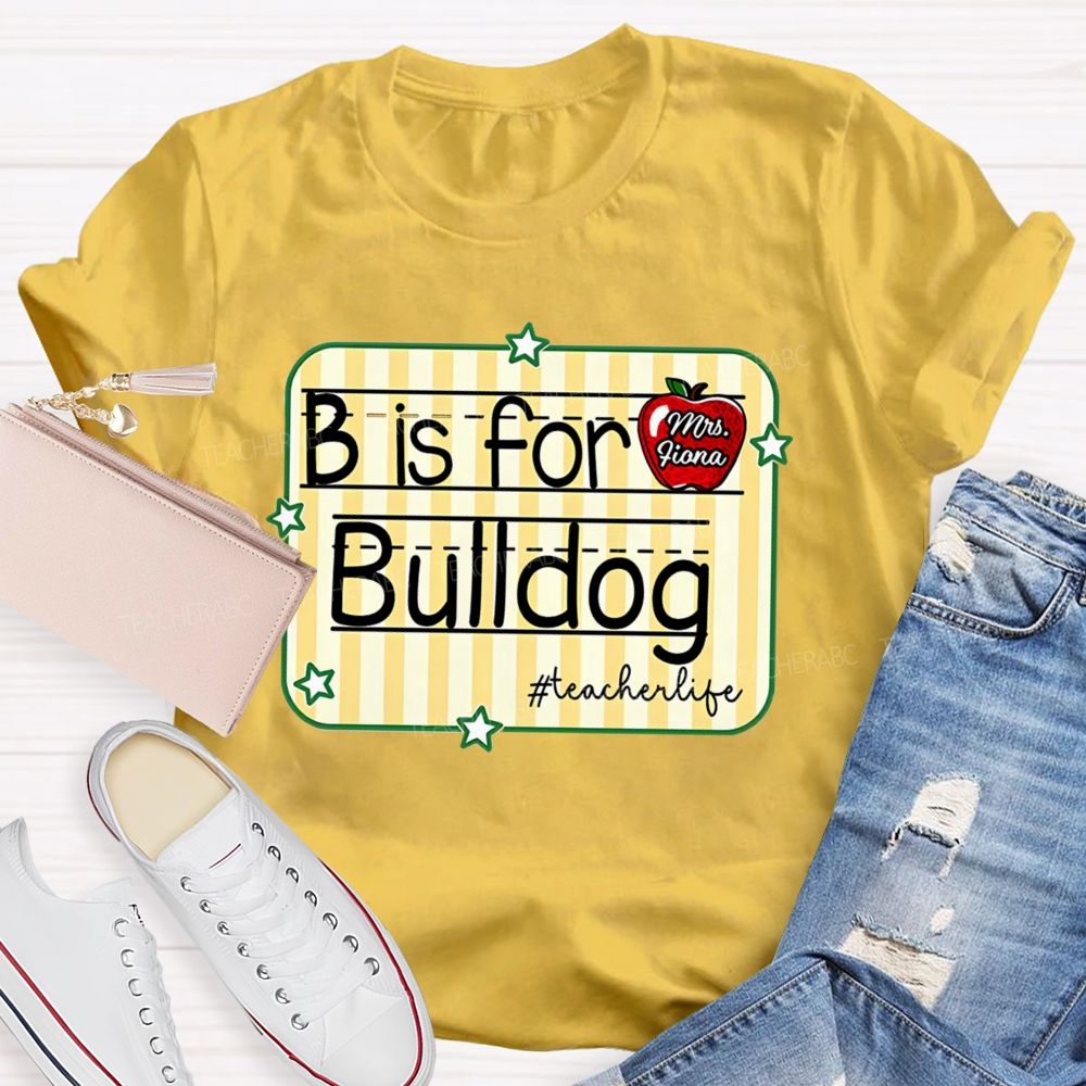 Personalized Mascot And Teacher Name B Is For Bulldog Teacherlife Teacher T-Shirt