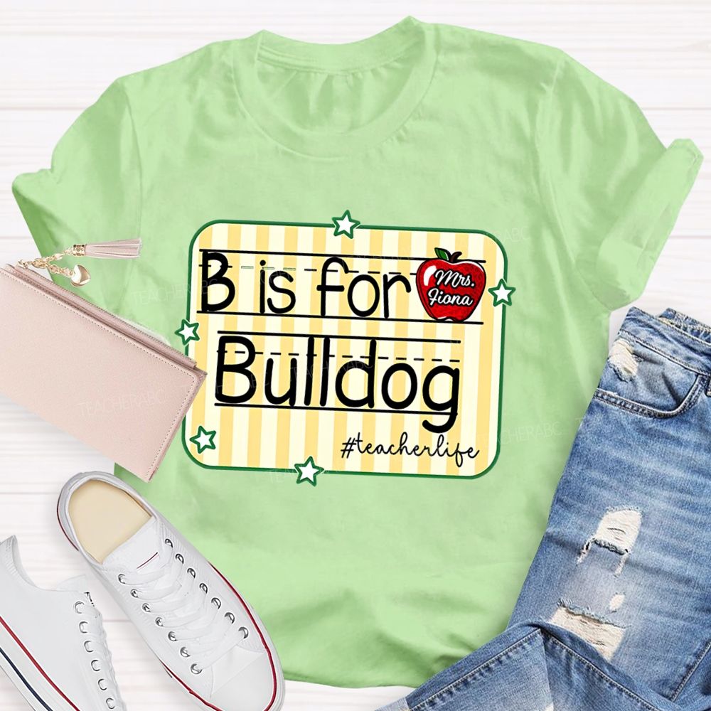 Personalized Mascot And Teacher Name B Is For Bulldog Teacherlife Teacher T-Shirt