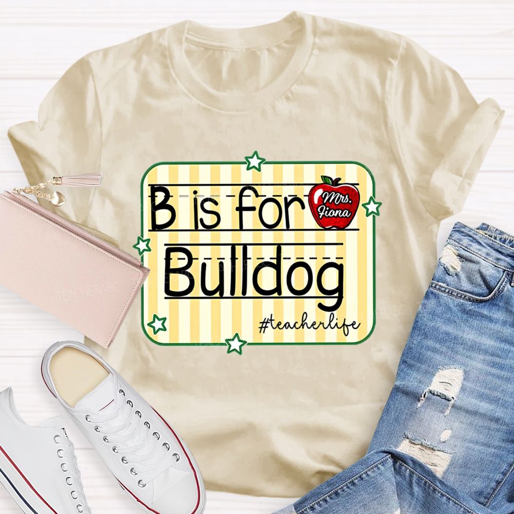 Personalized Mascot And Teacher Name B Is For Bulldog Teacherlife Teacher T-Shirt