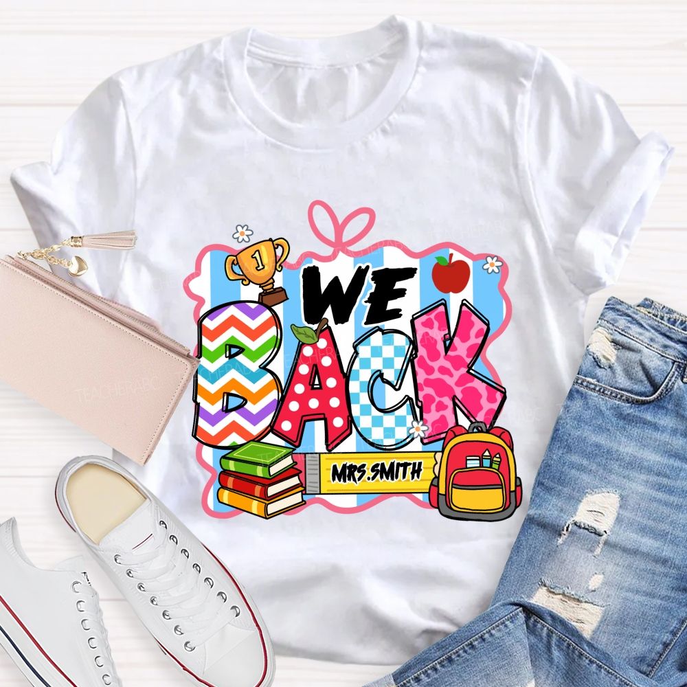 Personalized Name We Back To School Teacher T-Shirt