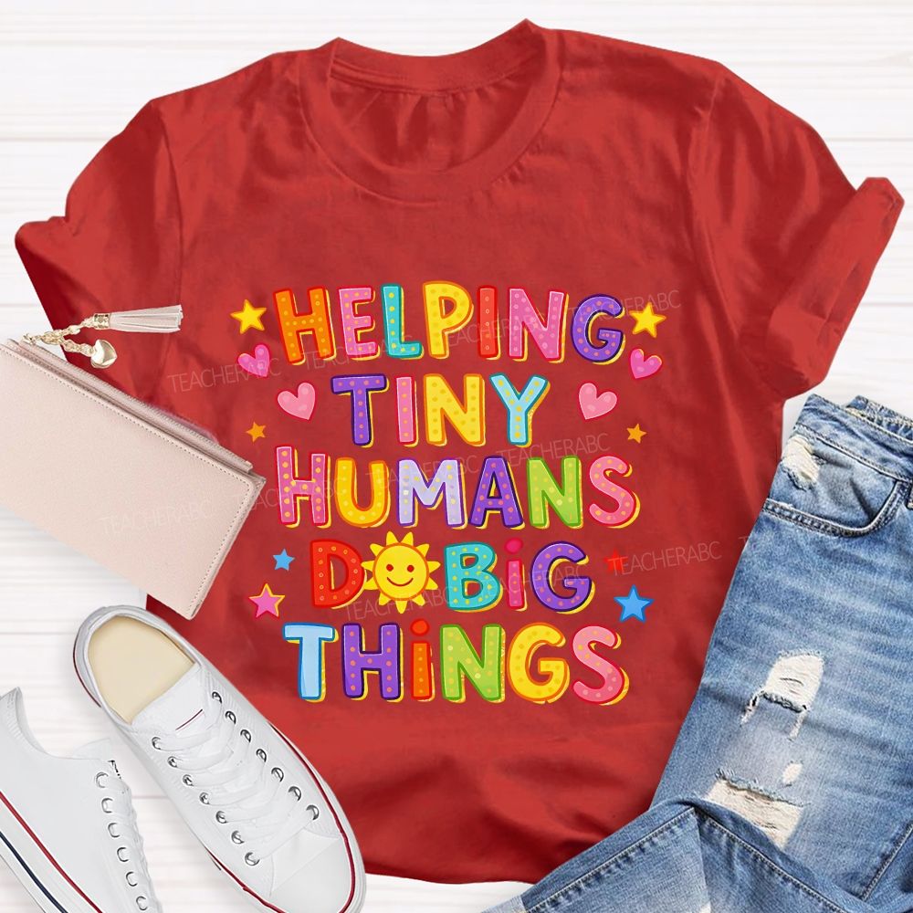 Helping Tiny Humans Do Big Things Little Star Heart Teacher T-Shirt