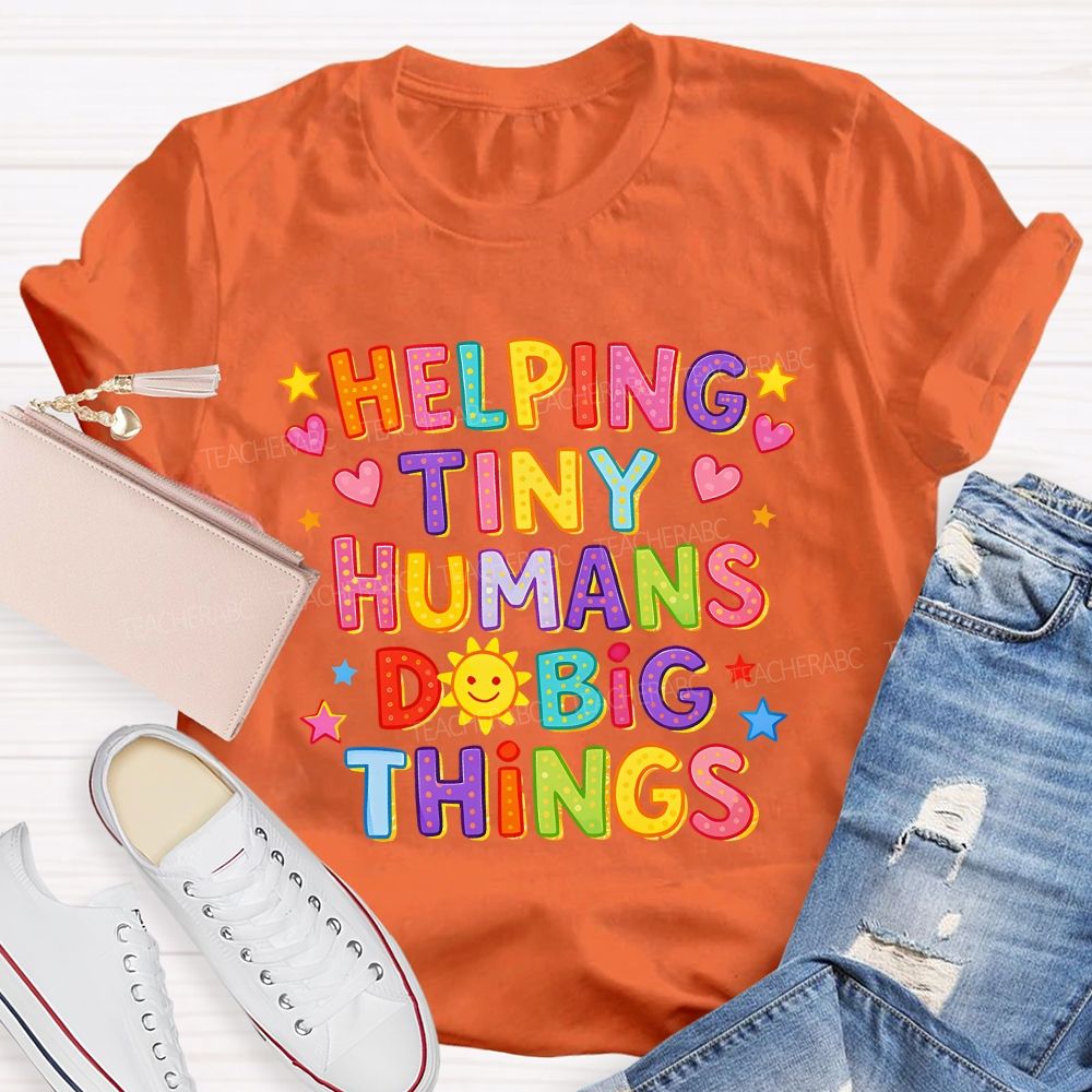 Helping Tiny Humans Do Big Things Little Star Heart Teacher T-Shirt