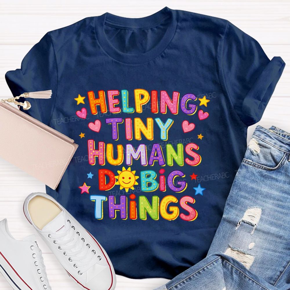 Helping Tiny Humans Do Big Things Little Star Heart Teacher T-Shirt