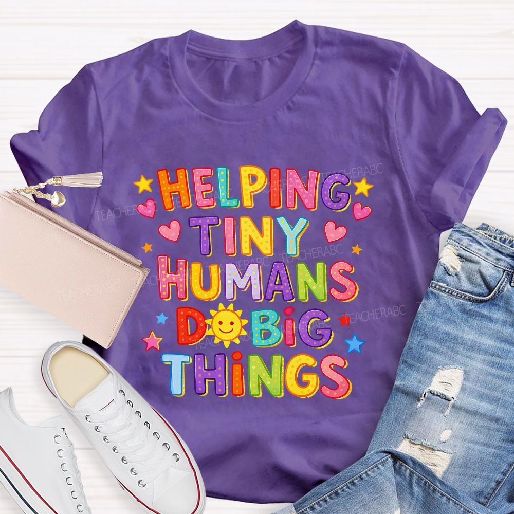 Helping Tiny Humans Do Big Things Little Star Heart Teacher T-Shirt