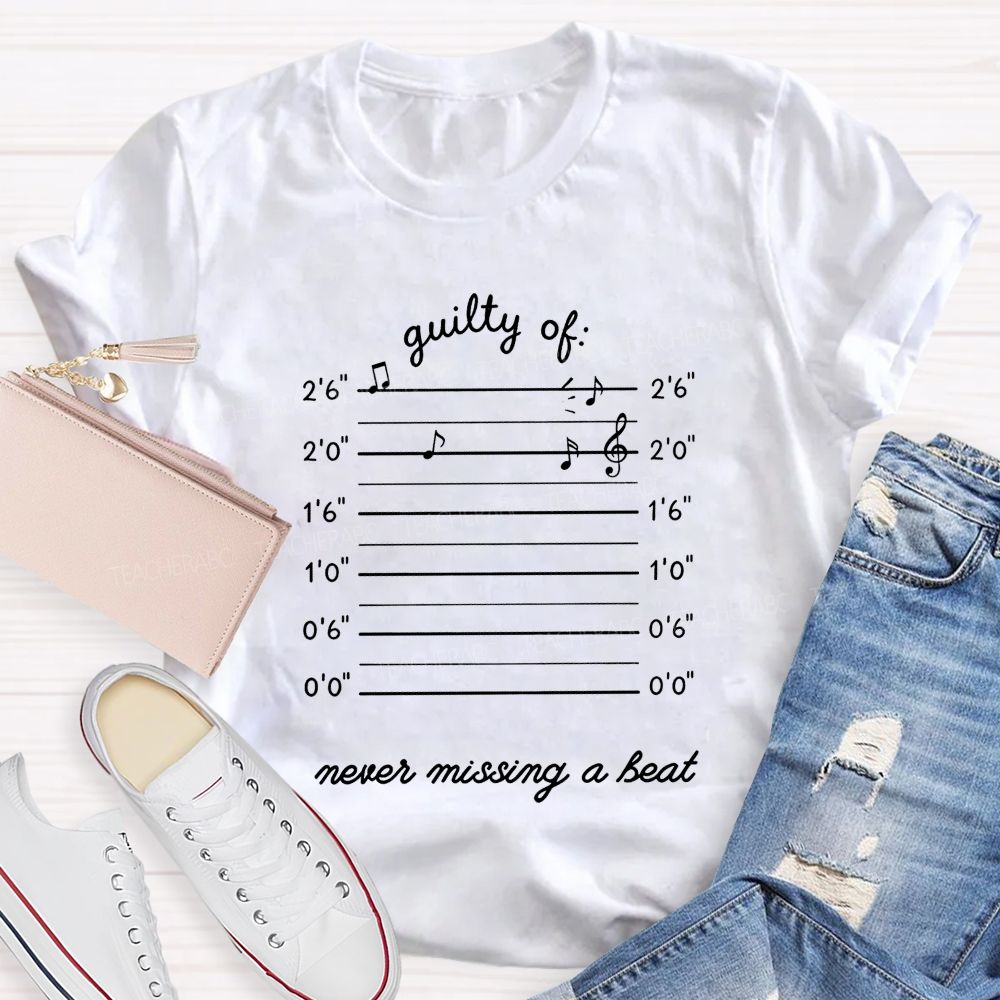 Guilty Of Never Missing A Beat Music Teacher T-shirt