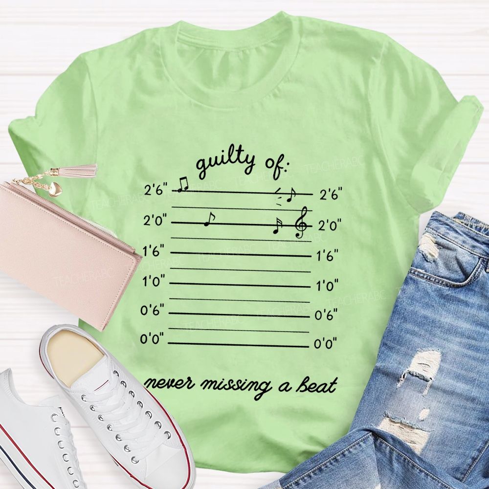 Guilty Of Never Missing A Beat Music Teacher T-shirt