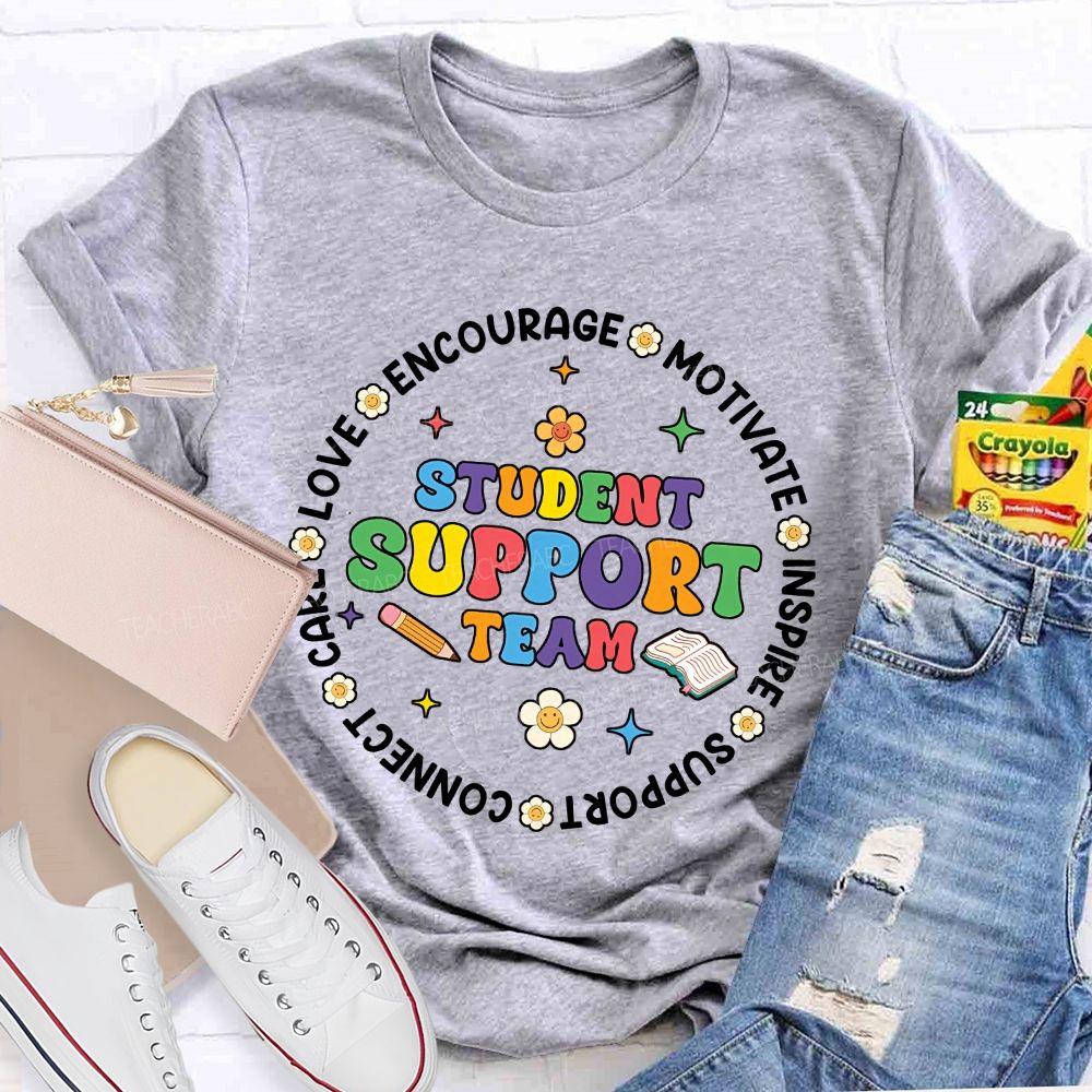 Student Support Team Love Encourage Motivate Inspire Support Connect Care Teacher T-shirt
