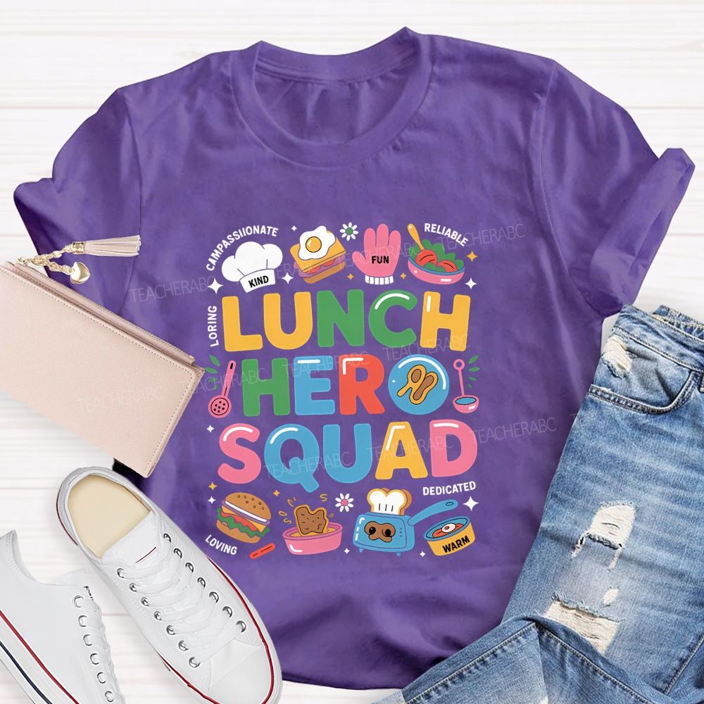 Lunch Hero Squad Kind Compassionate Loving Fun Reliable Dedicated Warm T-shirt