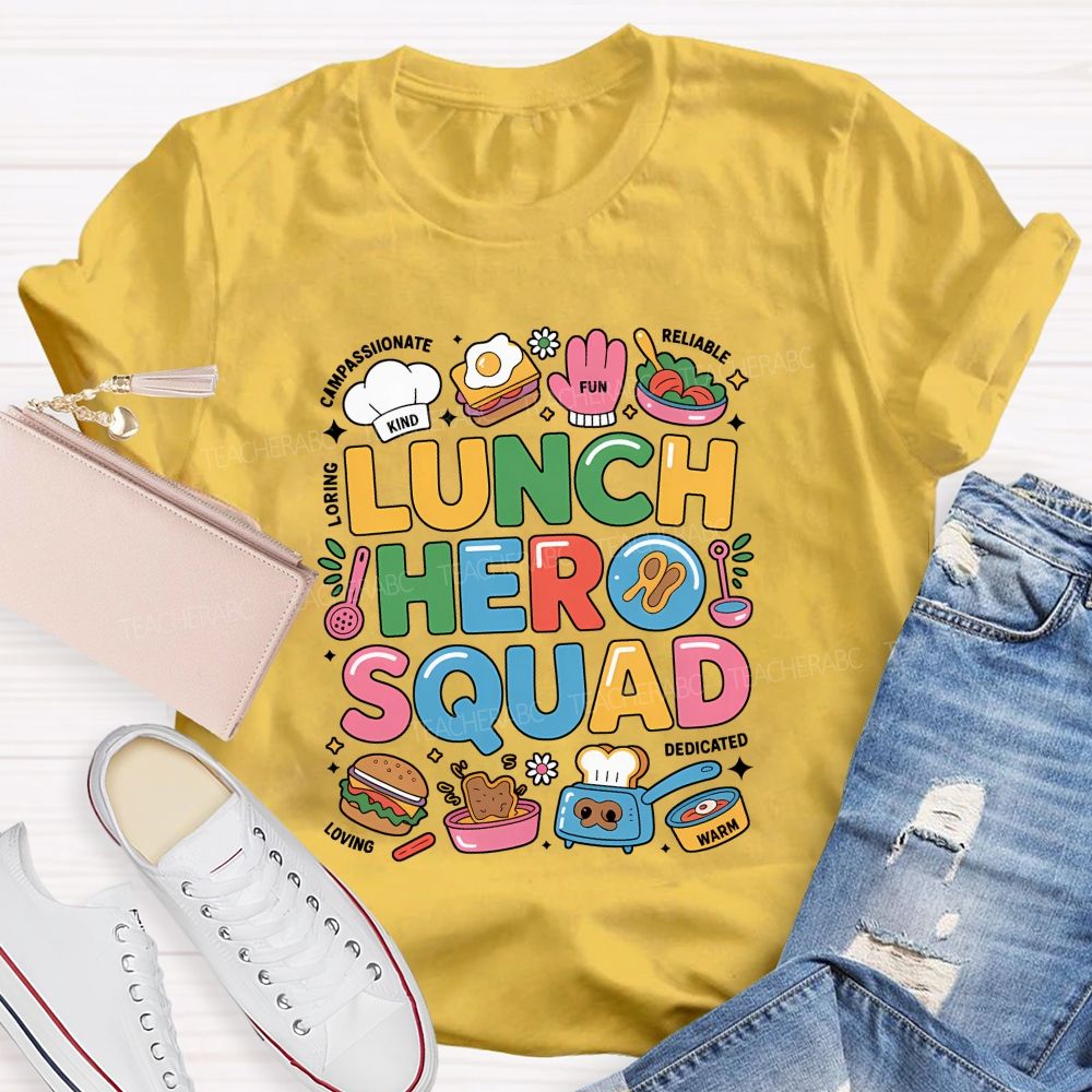 Lunch Hero Squad Kind Compassionate Loving Fun Reliable Dedicated Warm T-shirt