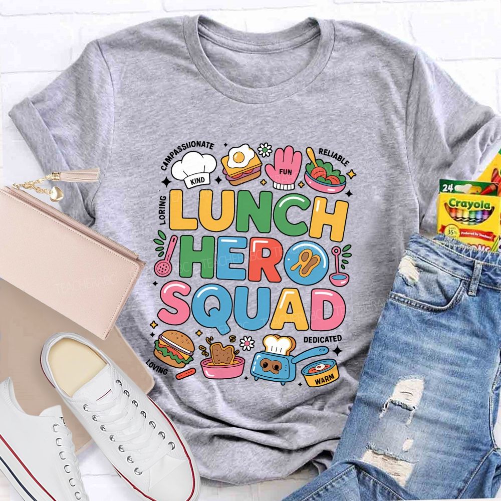 Lunch Hero Squad Kind Compassionate Loving Fun Reliable Dedicated Warm T-shirt