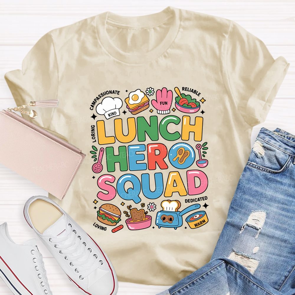 Lunch Hero Squad Kind Compassionate Loving Fun Reliable Dedicated Warm T-shirt