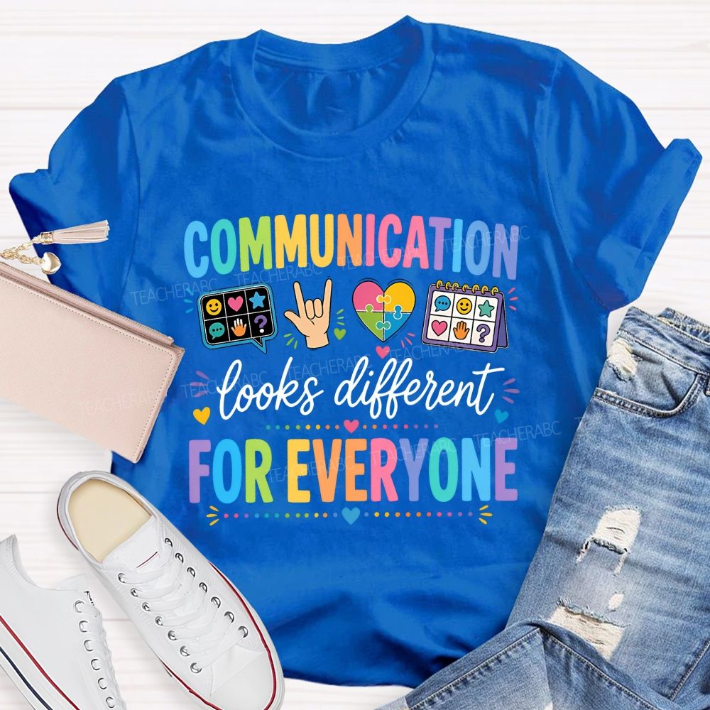 Communication Looks Different For Everyone Teacher T-shirt