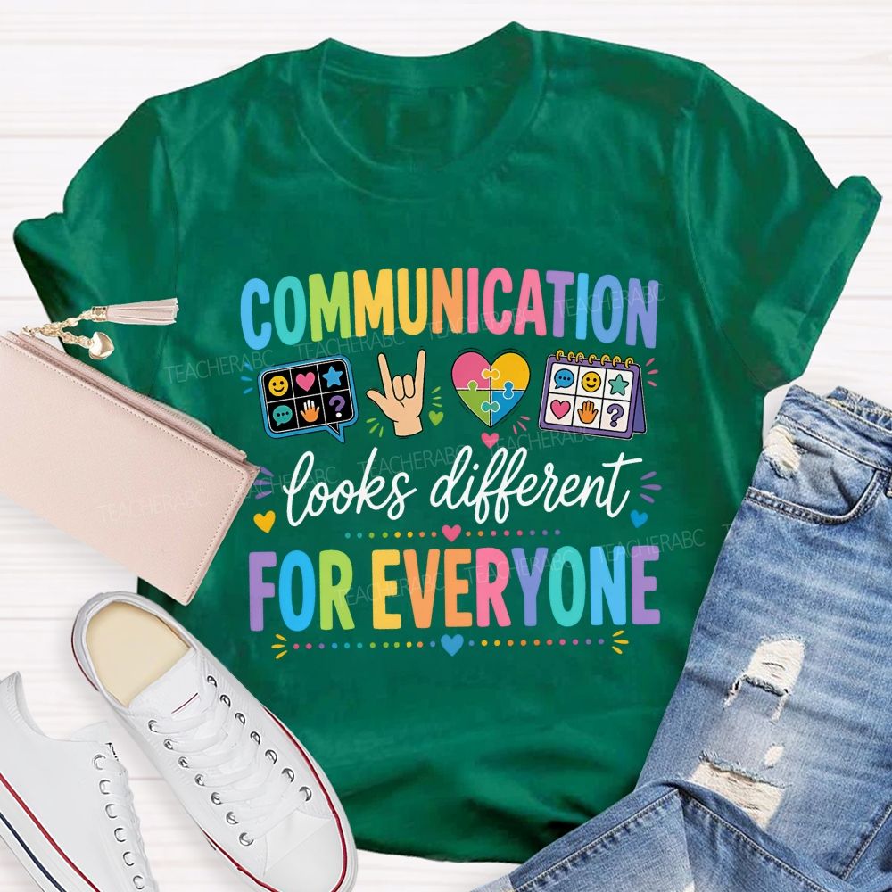 Communication Looks Different For Everyone Teacher T-shirt