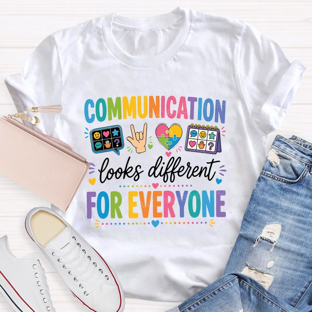 Communication Looks Different For Everyone Teacher T-shirt
