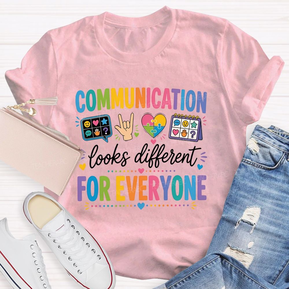 Communication Looks Different For Everyone Teacher T-shirt