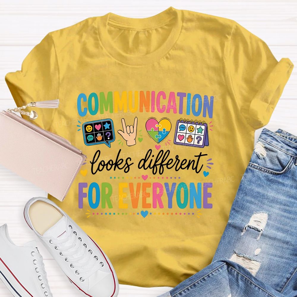 Communication Looks Different For Everyone Teacher T-shirt