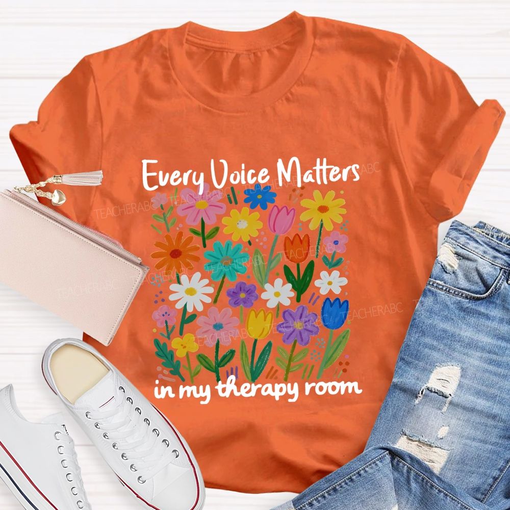 Every Voice Matters In My Therapy Room Teacher T-shirt