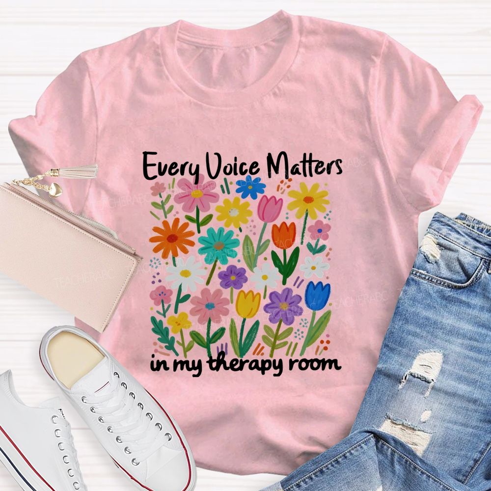 Every Voice Matters In My Therapy Room Teacher T-shirt