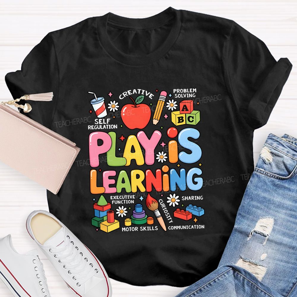 Play Is Learning Creative Problem Solving Self Regulation Executive Function Teacher T-shirt
