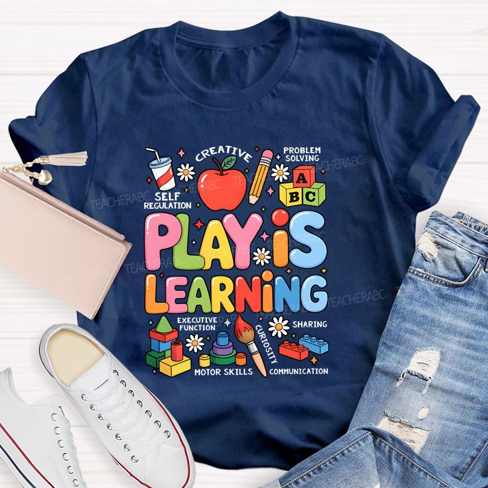 Play Is Learning Creative Problem Solving Self Regulation Executive Function Teacher T-shirt