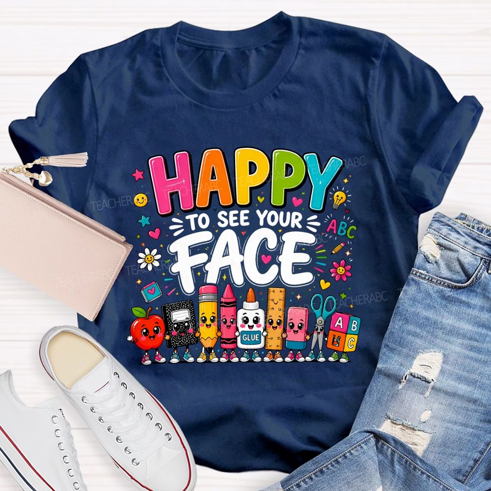 Happy To See Your Face Cartoon School Supply Teacher T-shirt