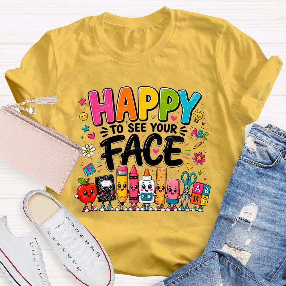Happy To See Your Face Cartoon School Supply Teacher T-shirt