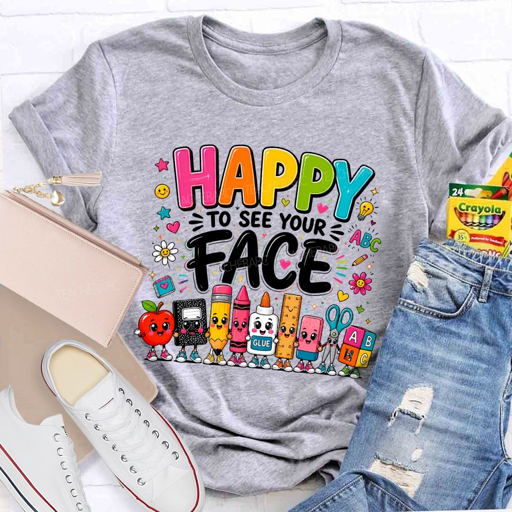 Happy To See Your Face Cartoon School Supply Teacher T-shirt