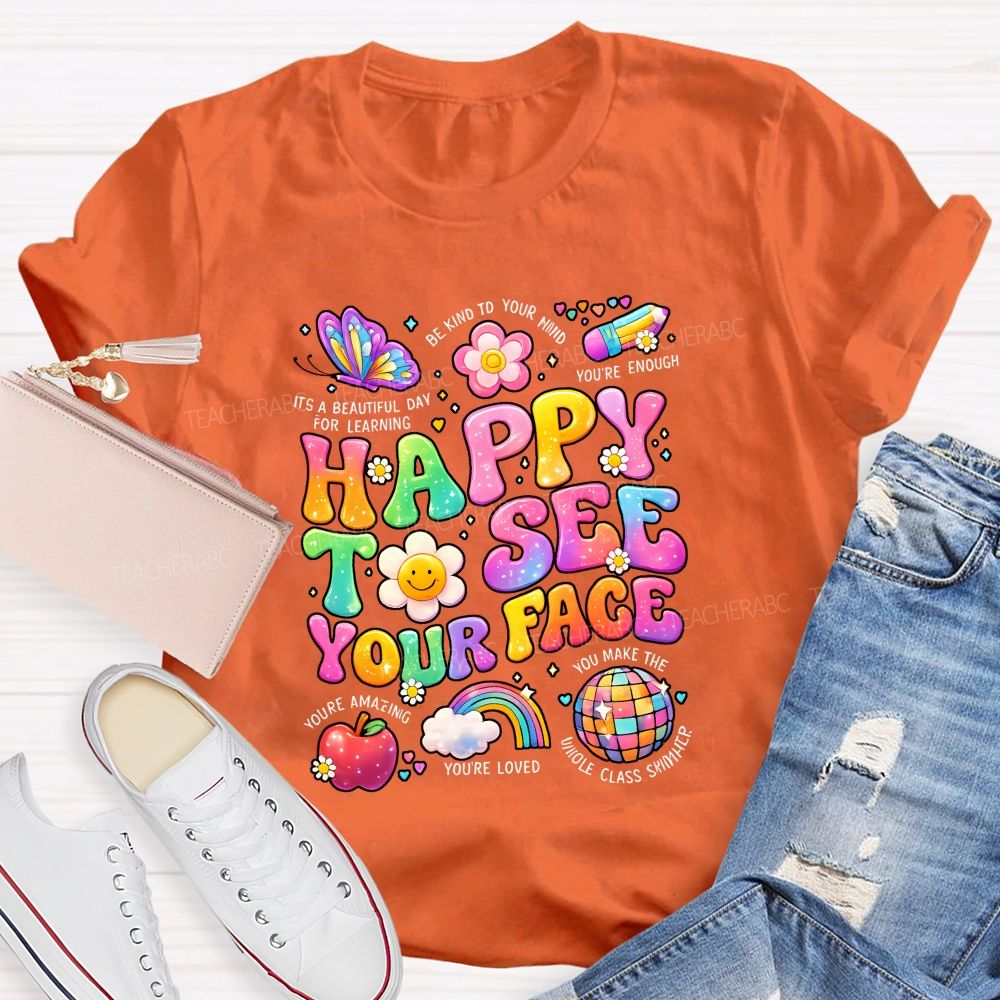 Happy To See Your Face It'S A Beautiful Day For Learning Be Kind To Your Mind Teacher T-shirt