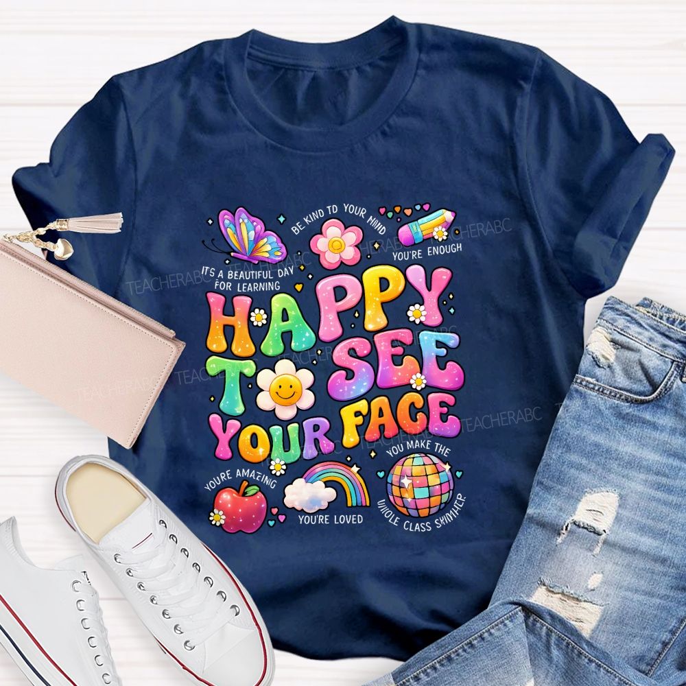 Happy To See Your Face It'S A Beautiful Day For Learning Be Kind To Your Mind Teacher T-shirt
