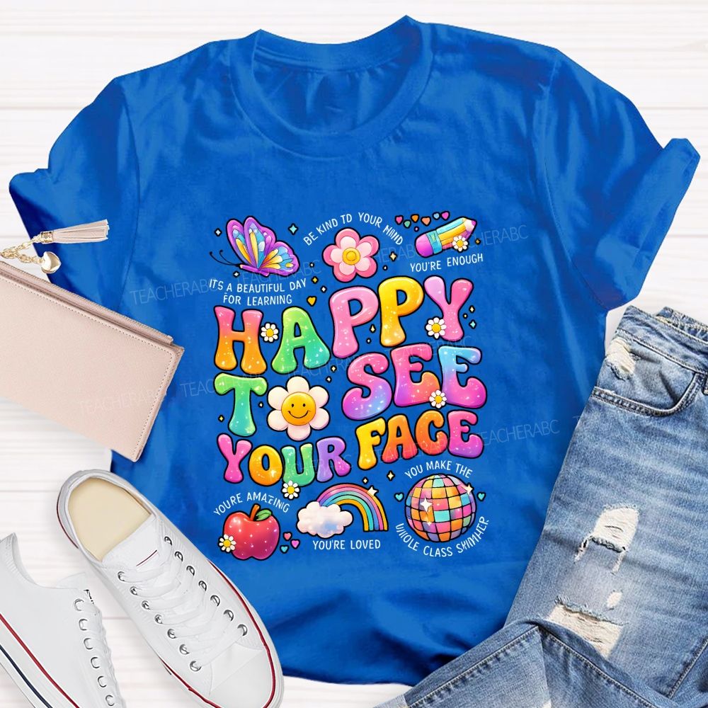 Happy To See Your Face It'S A Beautiful Day For Learning Be Kind To Your Mind Teacher T-shirt