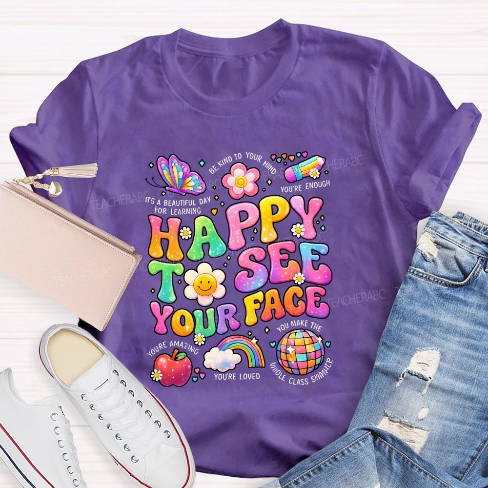 Happy To See Your Face It'S A Beautiful Day For Learning Be Kind To Your Mind Teacher T-shirt