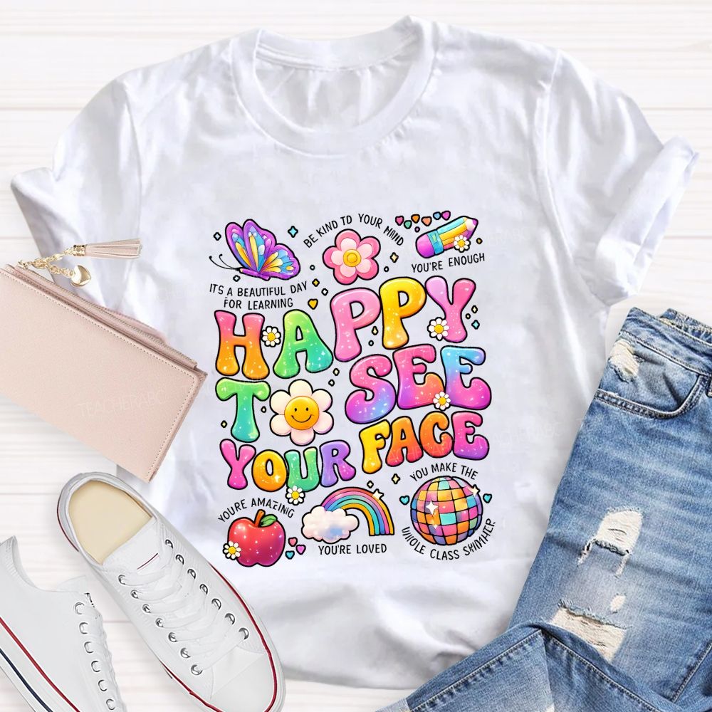 Happy To See Your Face It'S A Beautiful Day For Learning Be Kind To Your Mind Teacher T-shirt