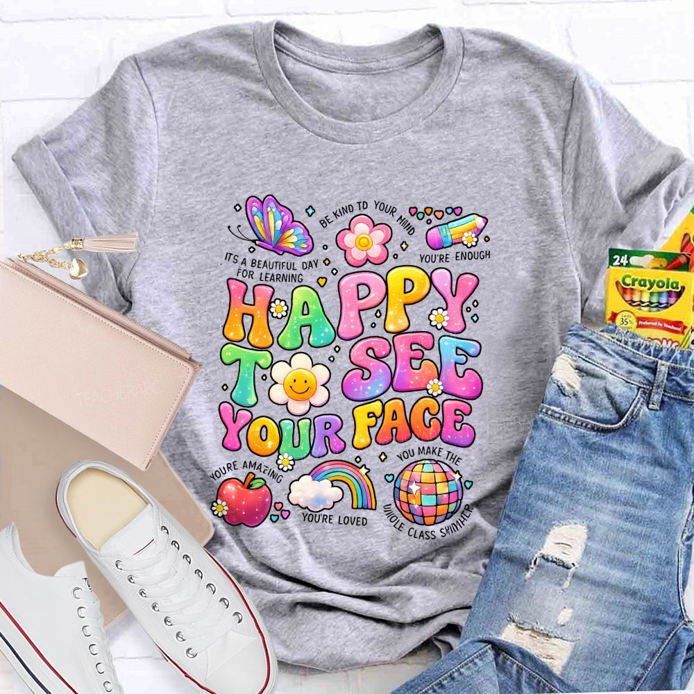 Happy To See Your Face It'S A Beautiful Day For Learning Be Kind To Your Mind Teacher T-shirt