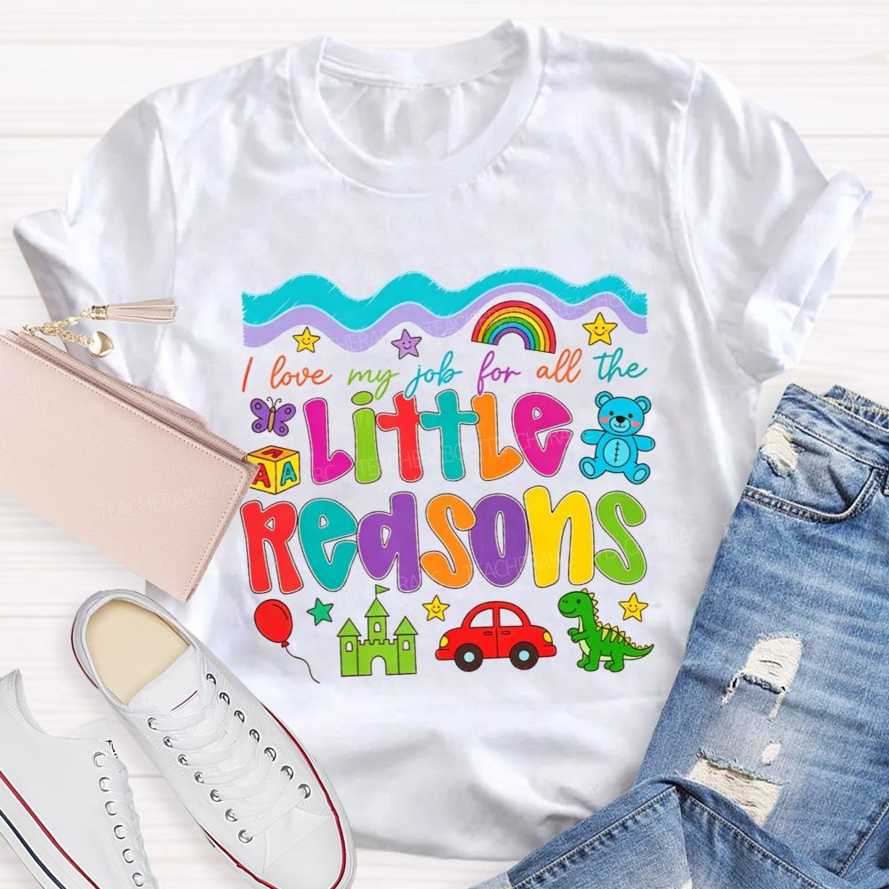 I Love My Job For All The Little Reasons Preschool Teacher T-shirt