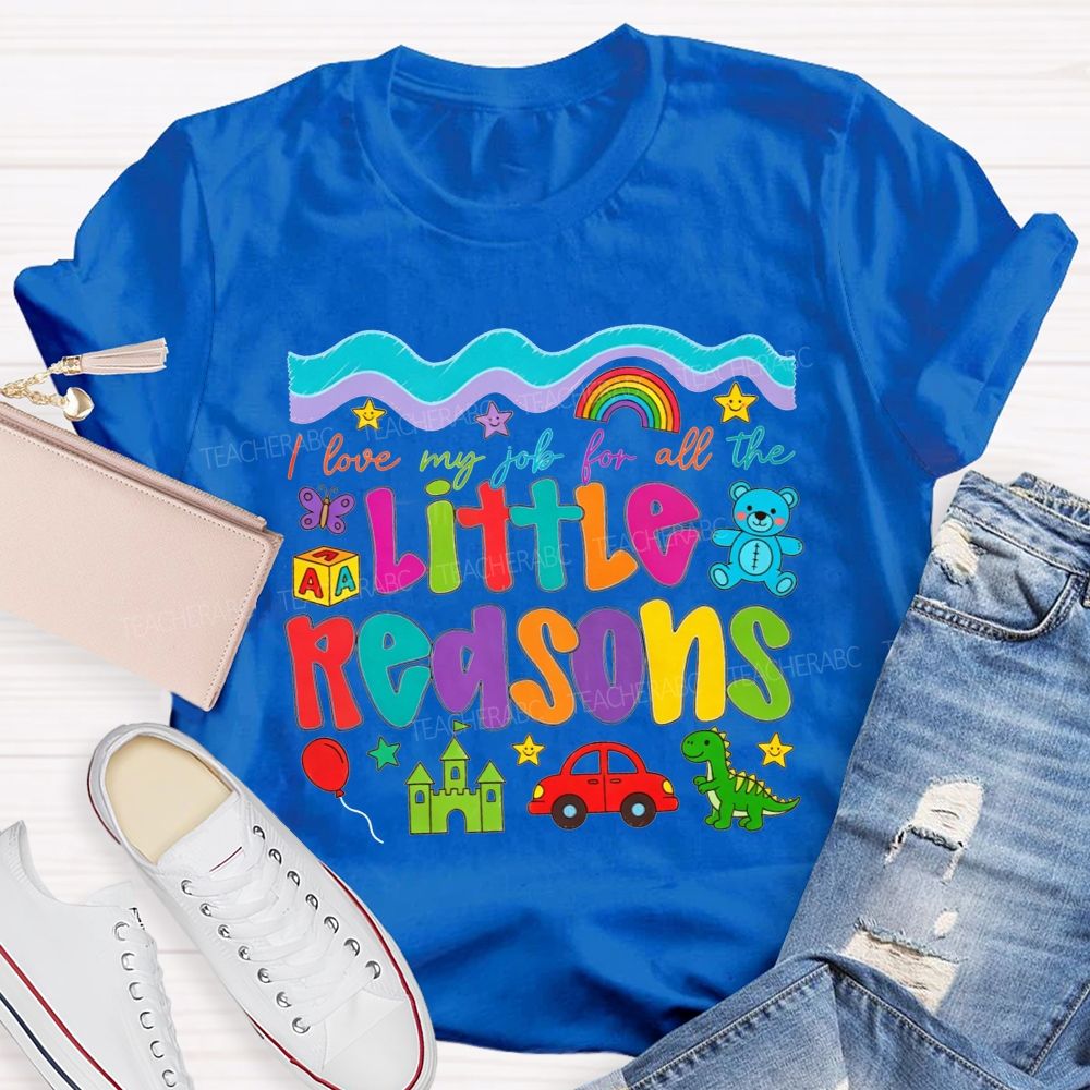 I Love My Job For All The Little Reasons Preschool Teacher T-shirt