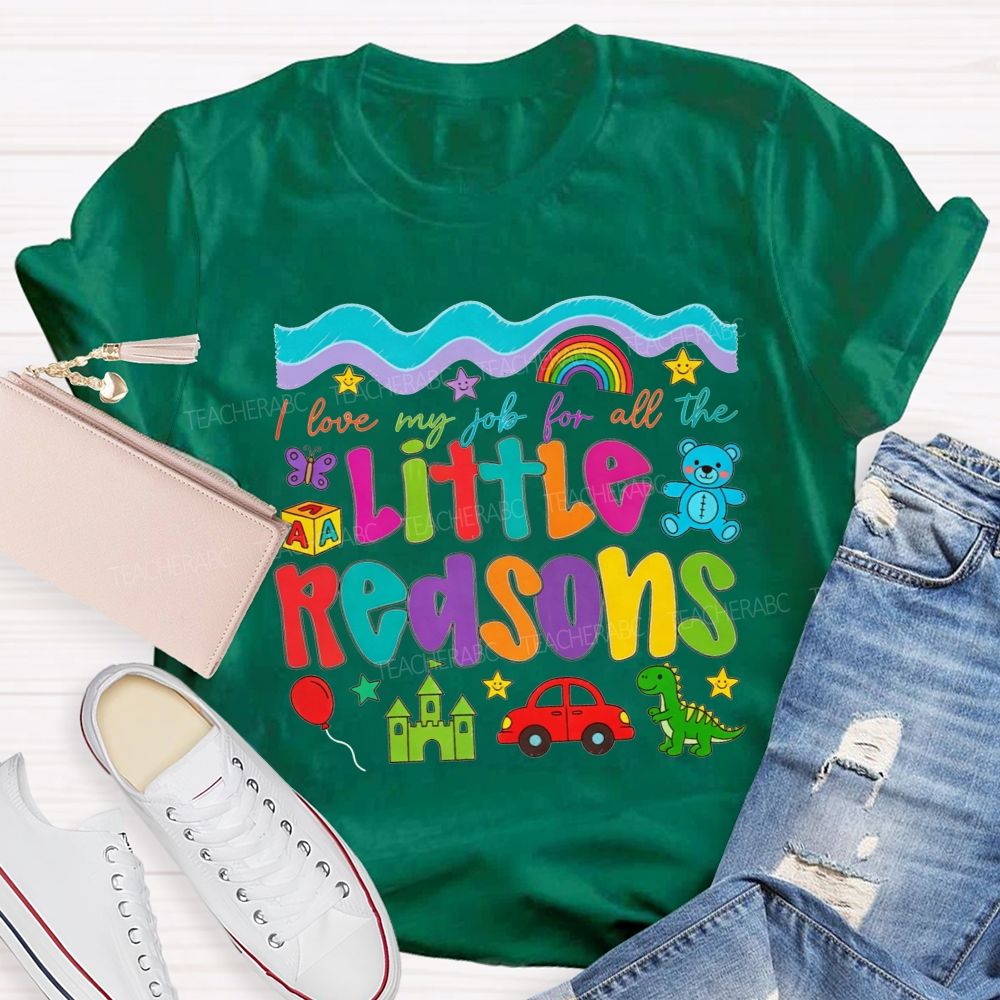 I Love My Job For All The Little Reasons Preschool Teacher T-shirt