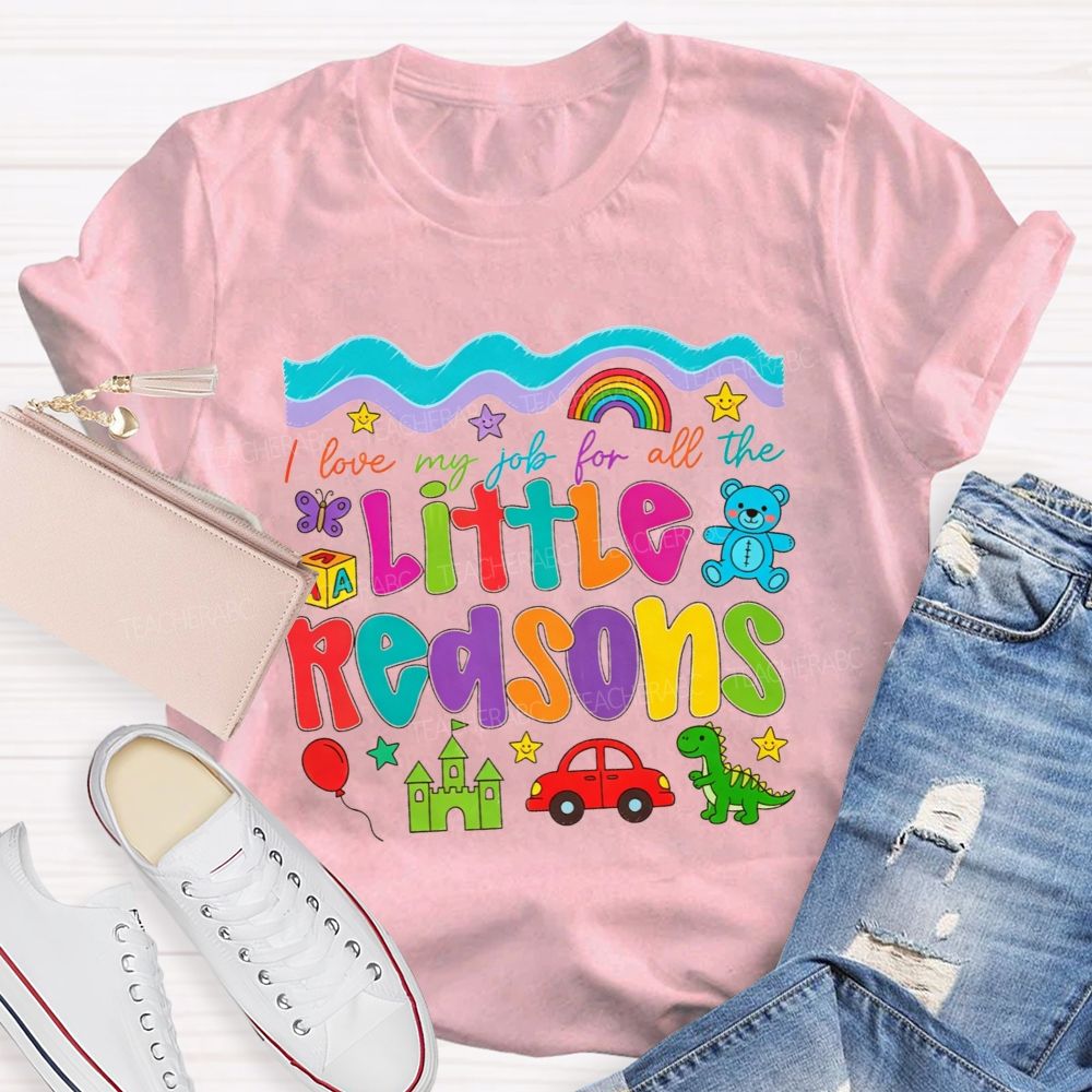I Love My Job For All The Little Reasons Preschool Teacher T-shirt