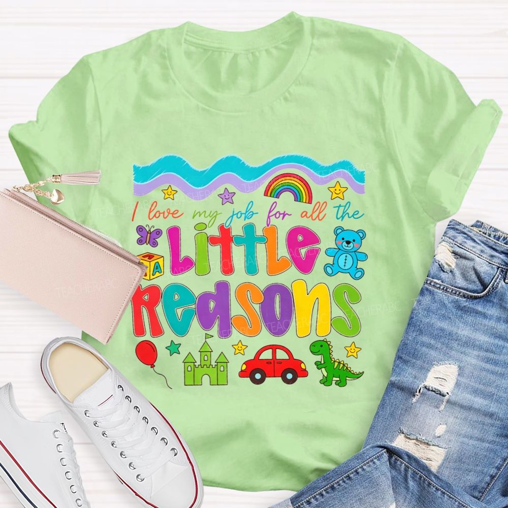 I Love My Job For All The Little Reasons Preschool Teacher T-shirt