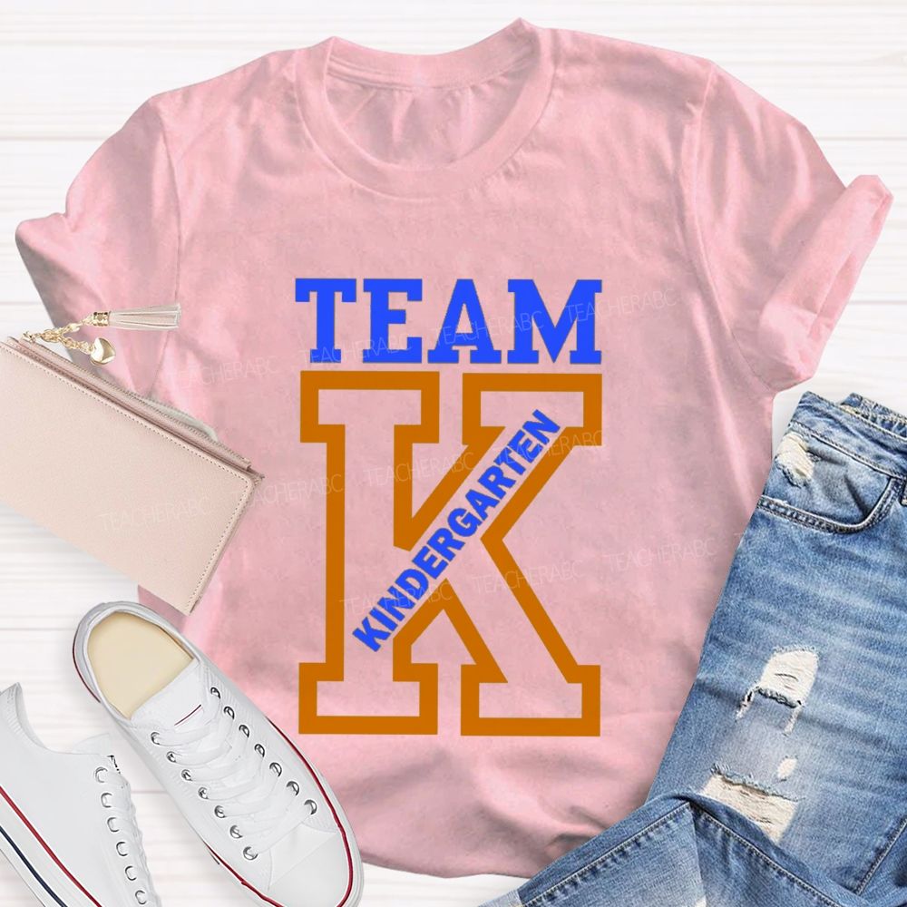 K Is For Kindergarten Team Teacher T-Shirt