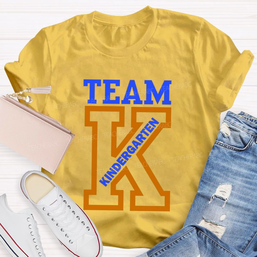 K Is For Kindergarten Team Teacher T-Shirt