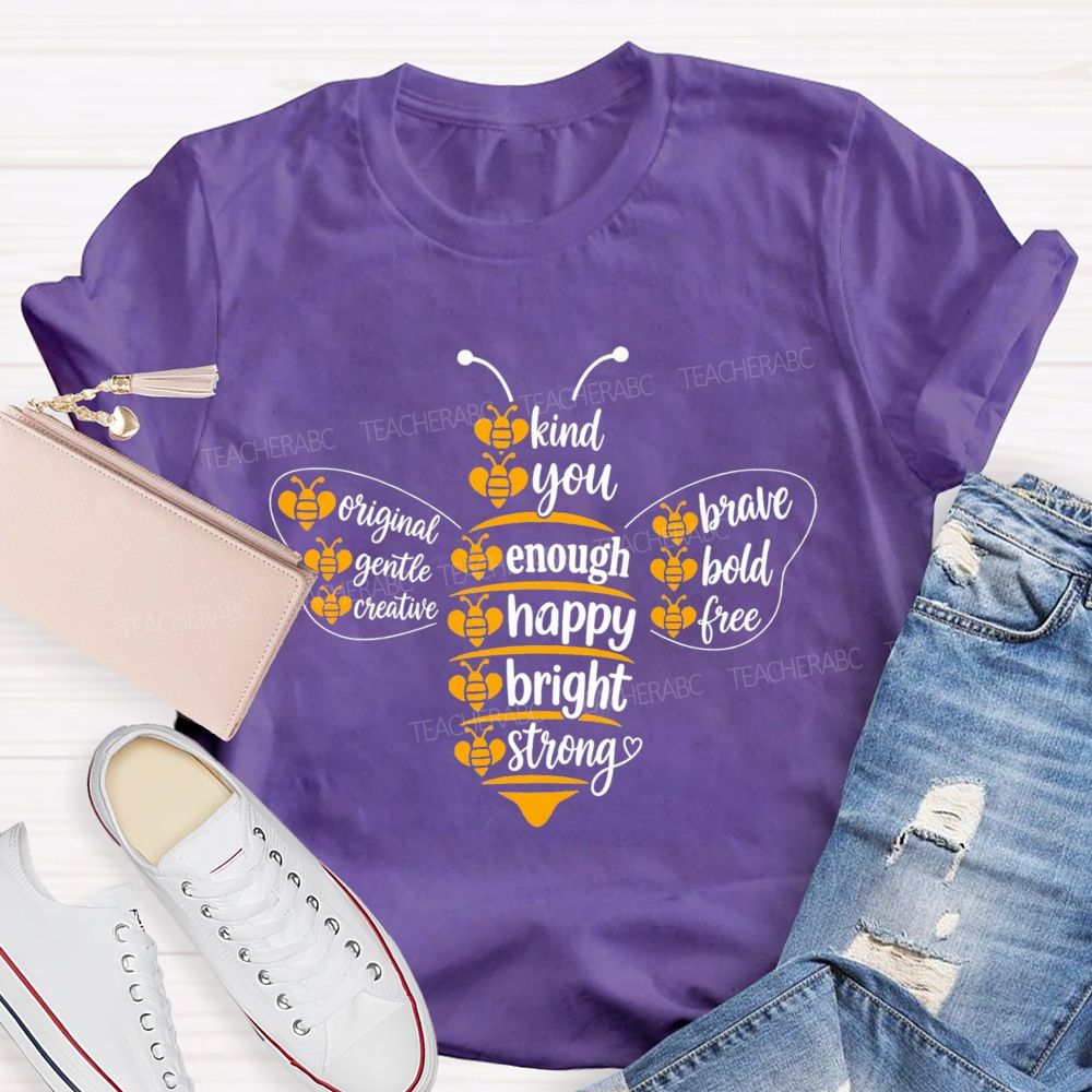 Bee Kind Bee You Bee Enough Be Happy Bee Bright Teacher T-Shirt