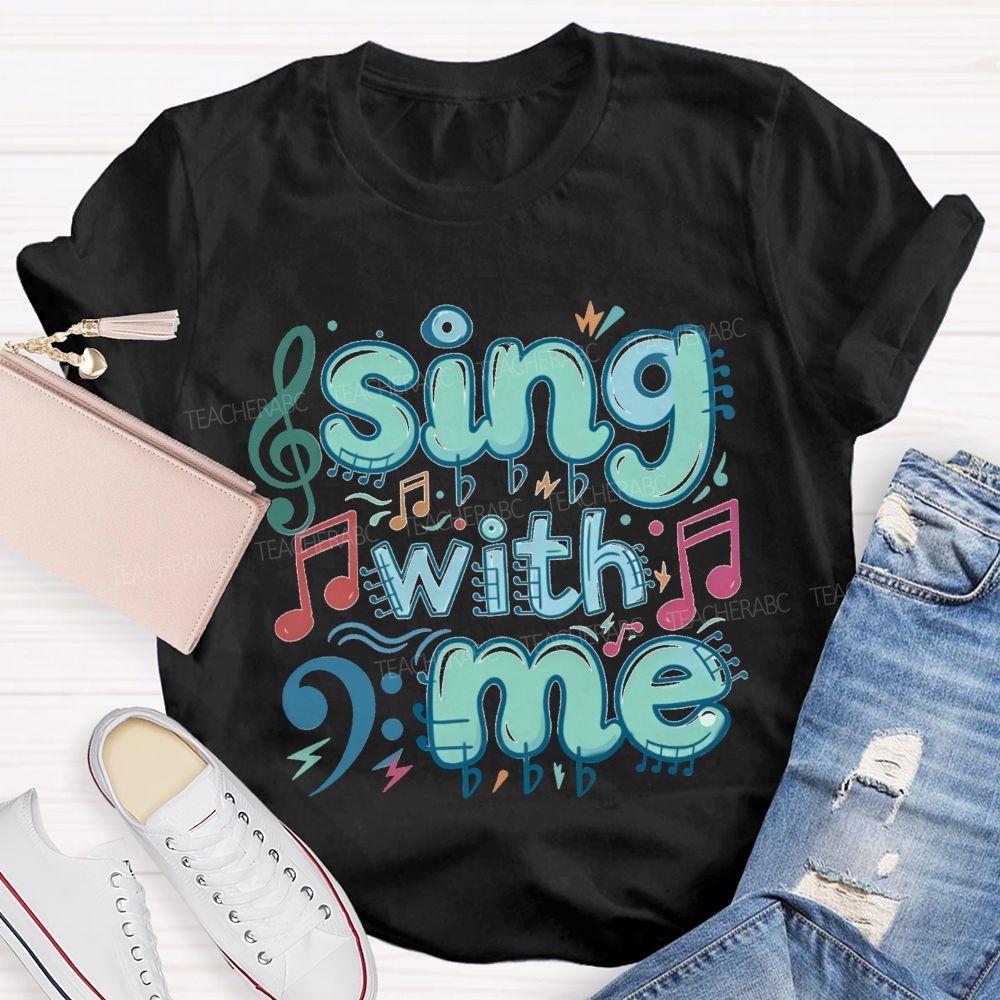 Sing With Me Teacher T-Shirt