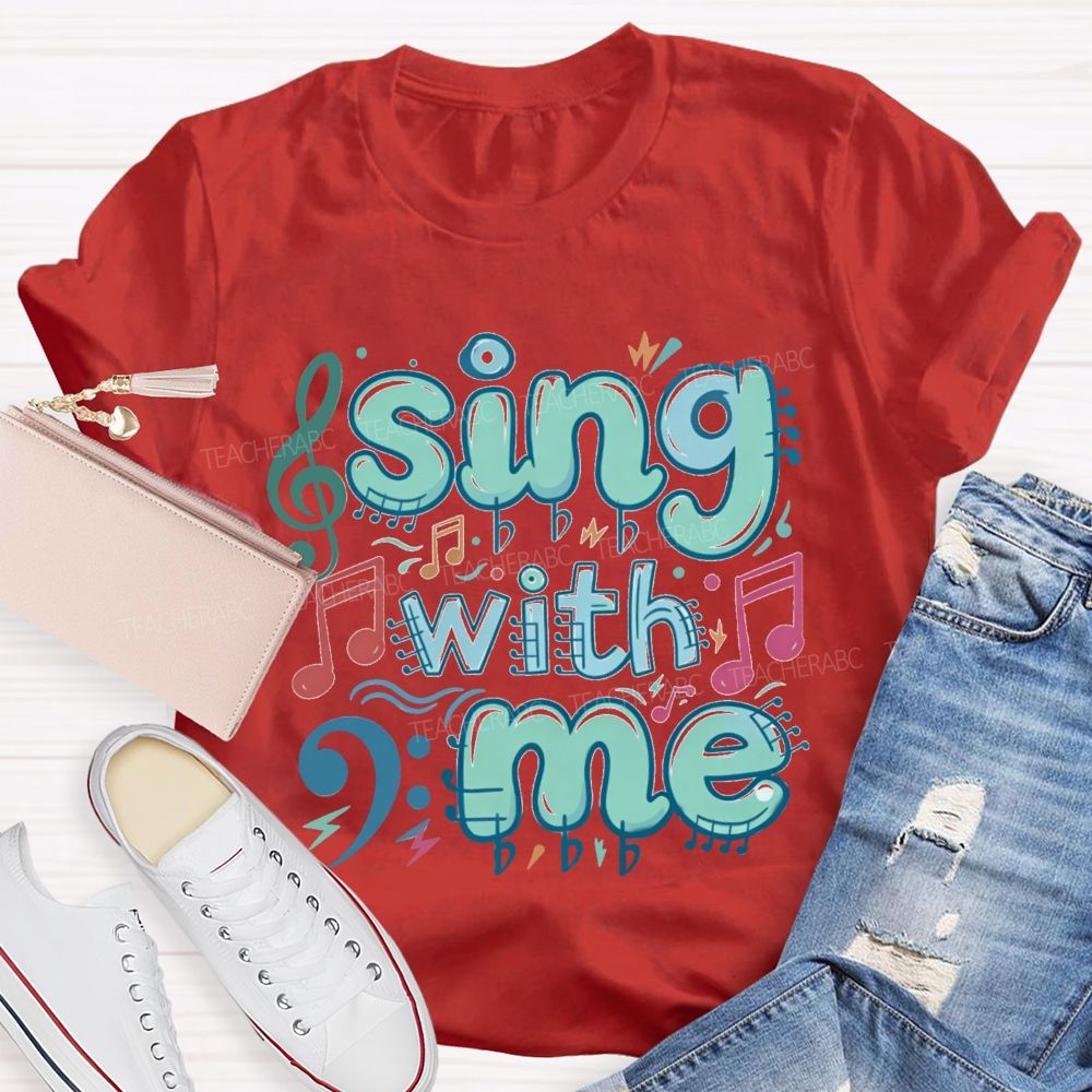 Sing With Me Teacher T-Shirt