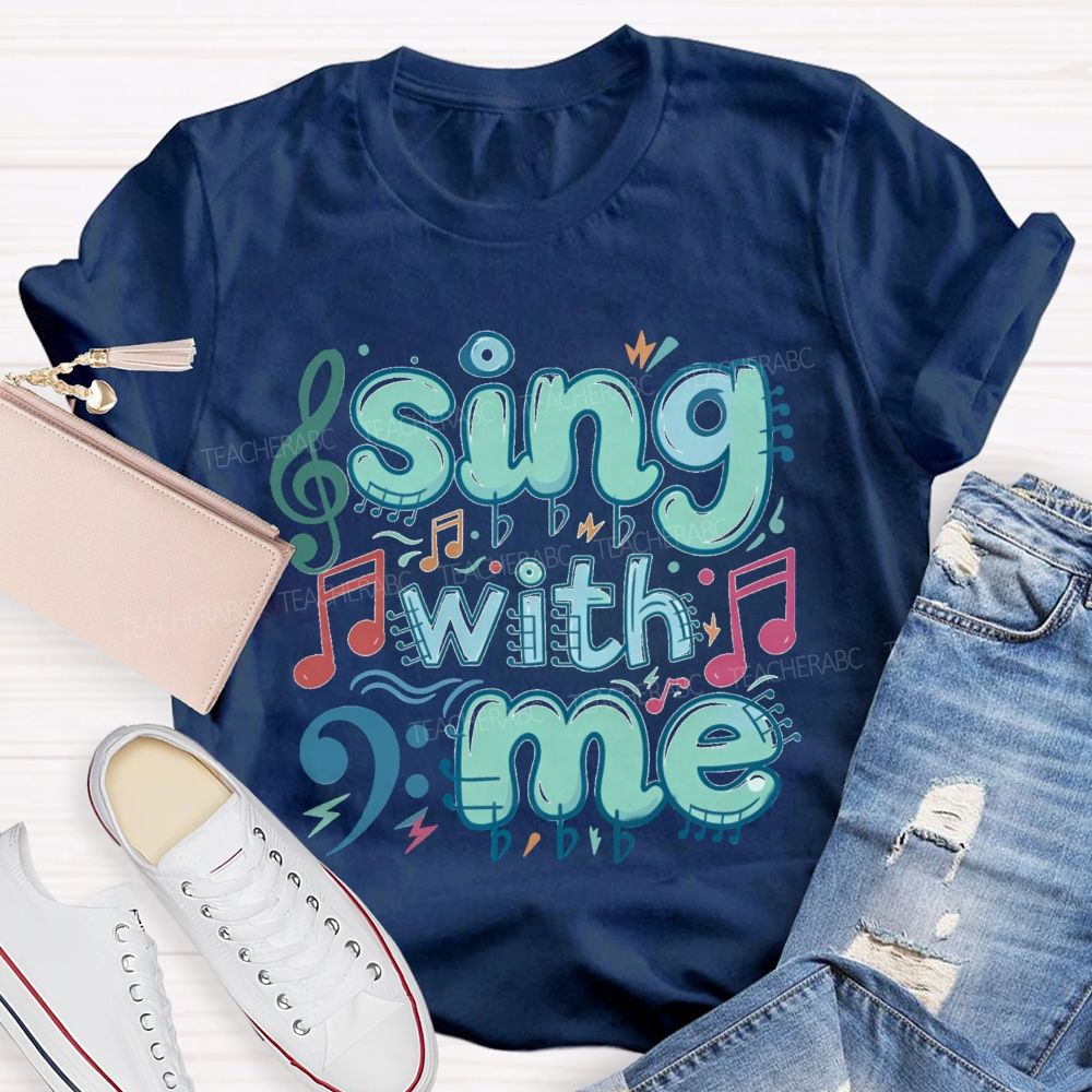 Sing With Me Teacher T-Shirt