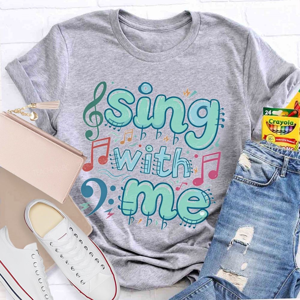 Sing With Me Teacher T-Shirt