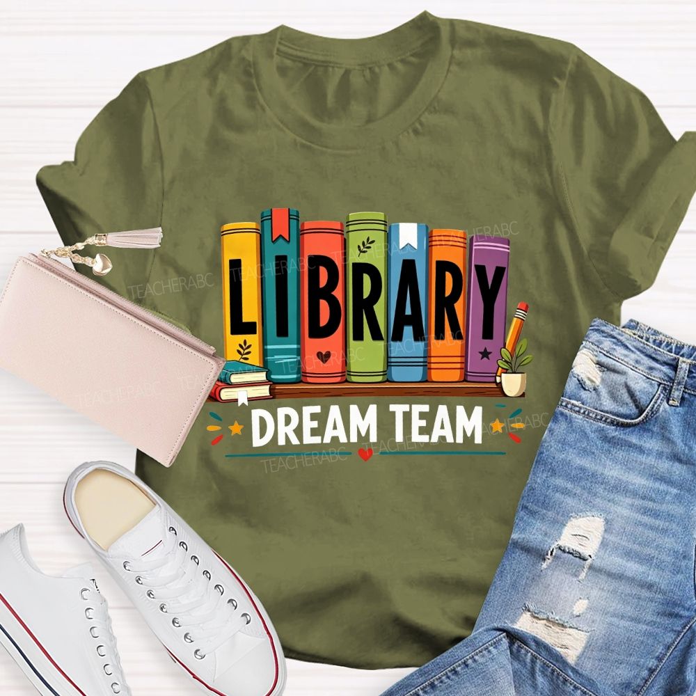Library Dream Team Librarian Book Lover Teacher T-shirt