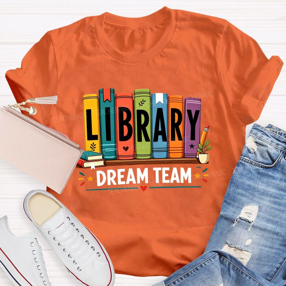 Library Dream Team Librarian Book Lover Teacher T-shirt