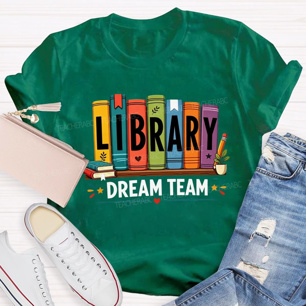Library Dream Team Librarian Book Lover Teacher T-shirt